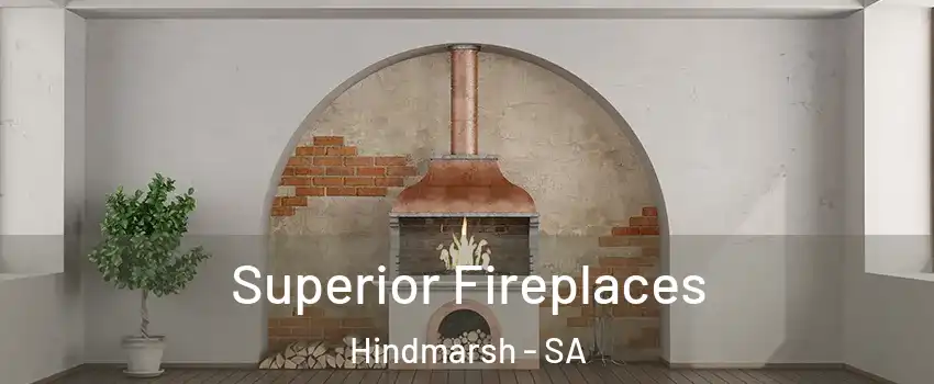 Superior Fireplaces Hindmarsh - SA