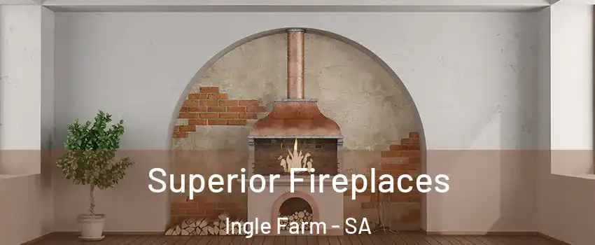  Superior Fireplaces Ingle Farm - SA