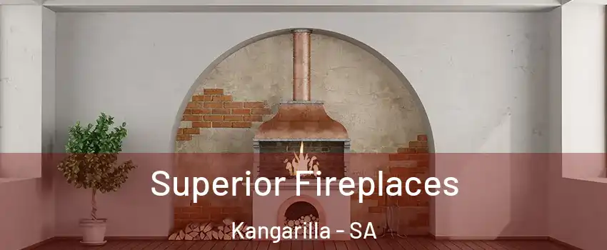  Superior Fireplaces Kangarilla - SA