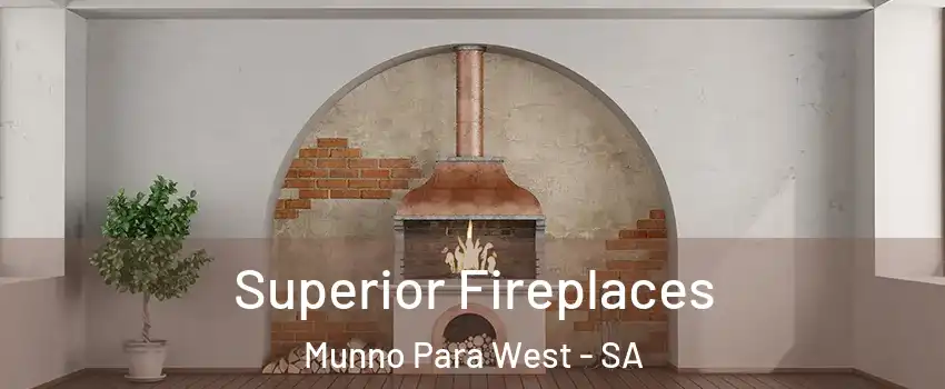  Superior Fireplaces Munno Para West - SA