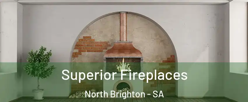  Superior Fireplaces North Brighton - SA