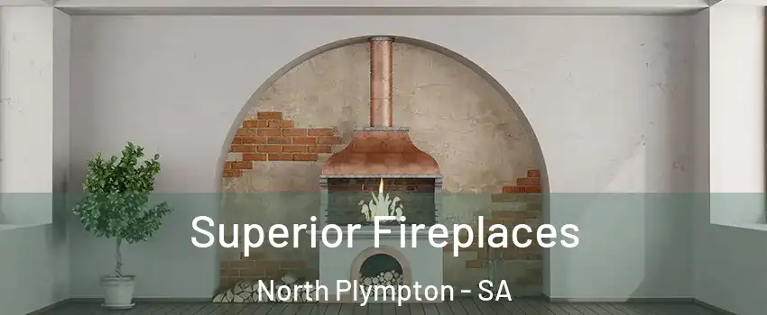  Superior Fireplaces North Plympton - SA