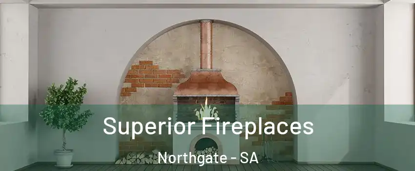  Superior Fireplaces Northgate - SA