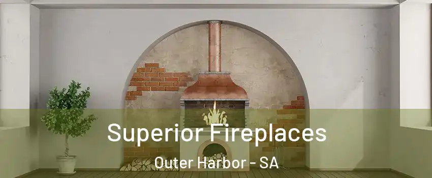  Superior Fireplaces Outer Harbor - SA