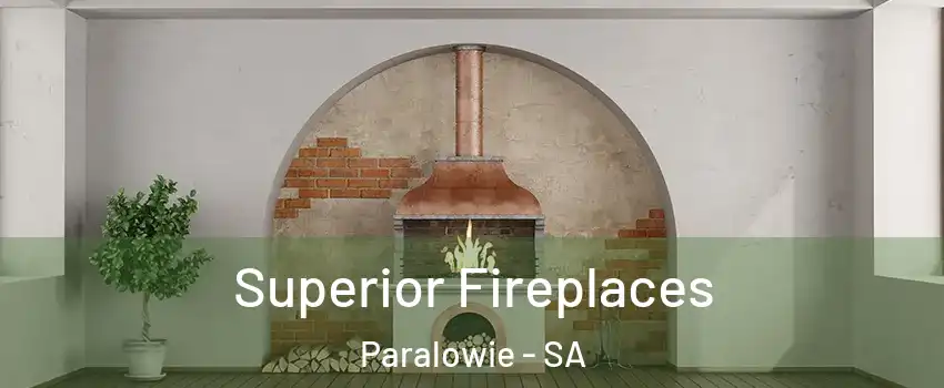  Superior Fireplaces Paralowie - SA