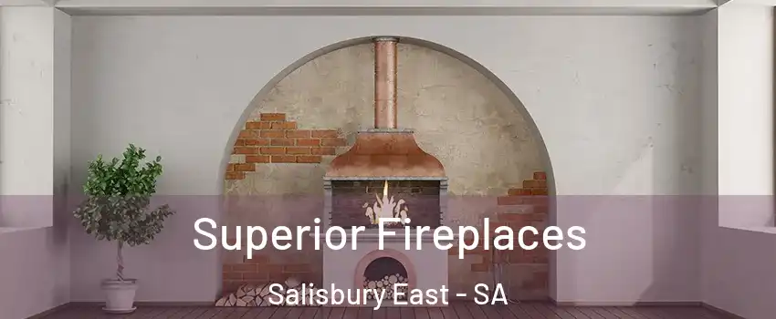  Superior Fireplaces Salisbury East - SA