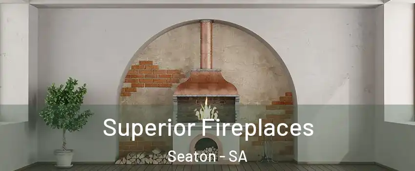  Superior Fireplaces Seaton - SA
