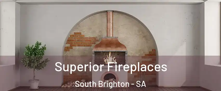  Superior Fireplaces South Brighton - SA