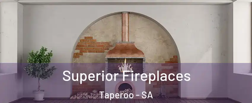  Superior Fireplaces Taperoo - SA
