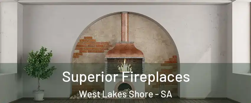  Superior Fireplaces West Lakes Shore - SA