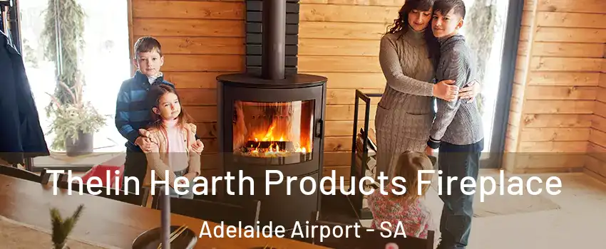 Thelin Hearth Products Fireplace Adelaide Airport - SA