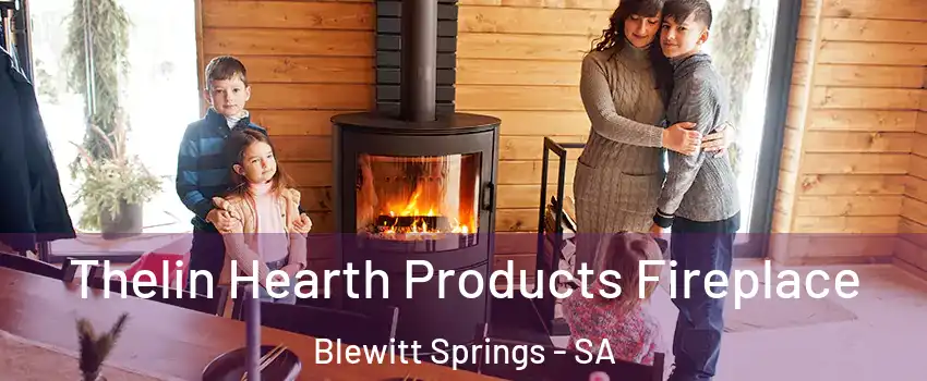 Thelin Hearth Products Fireplace Blewitt Springs - SA
