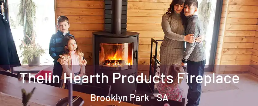 Thelin Hearth Products Fireplace Brooklyn Park - SA