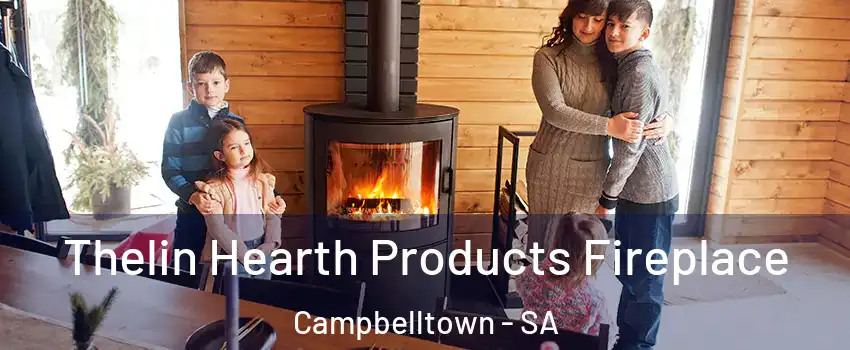 Thelin Hearth Products Fireplace Campbelltown - SA