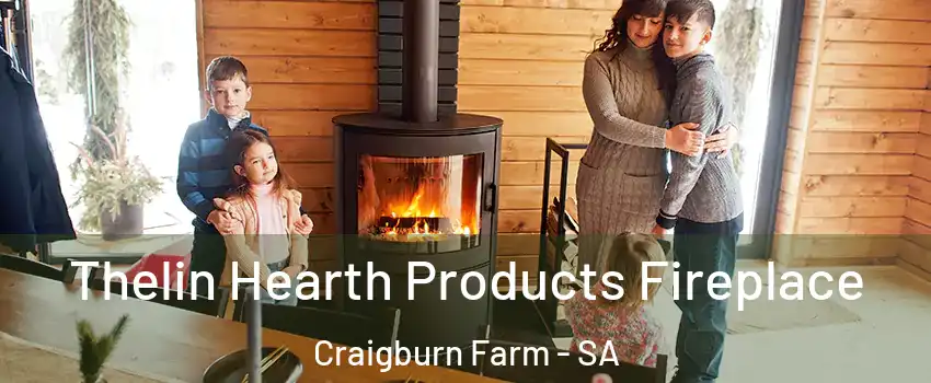 Thelin Hearth Products Fireplace Craigburn Farm - SA