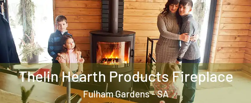 Thelin Hearth Products Fireplace Fulham Gardens - SA