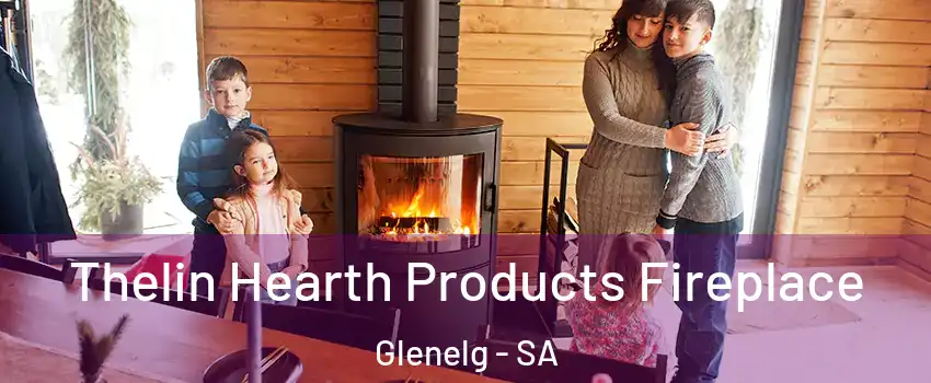 Thelin Hearth Products Fireplace Glenelg - SA