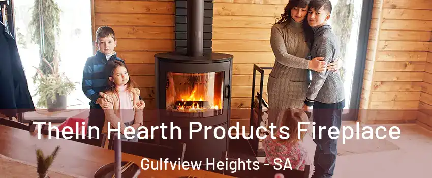 Thelin Hearth Products Fireplace Gulfview Heights - SA