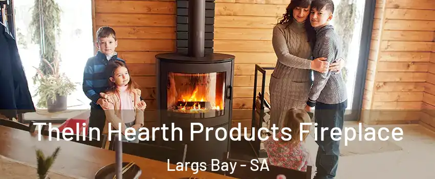  Thelin Hearth Products Fireplace Largs Bay - SA