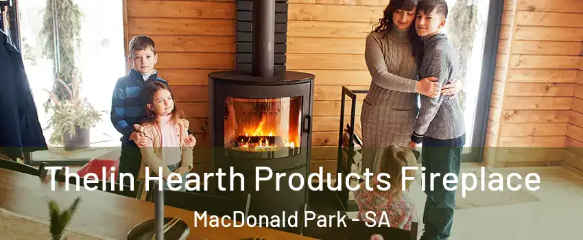  Thelin Hearth Products Fireplace MacDonald Park - SA