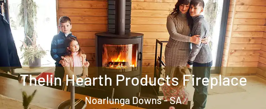  Thelin Hearth Products Fireplace Noarlunga Downs - SA