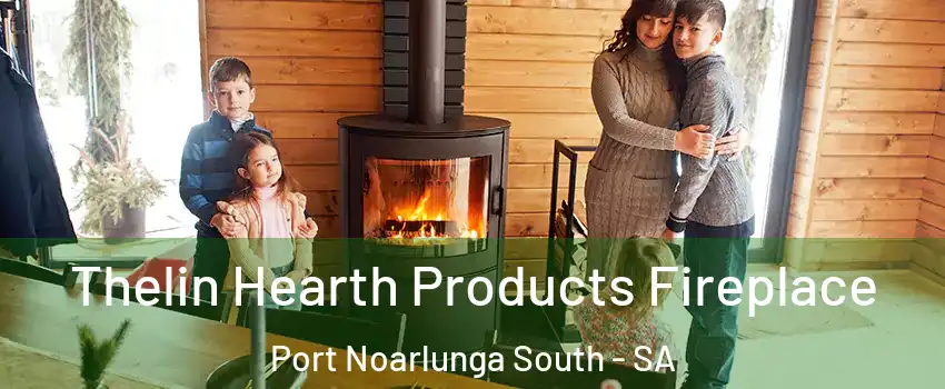  Thelin Hearth Products Fireplace Port Noarlunga South - SA
