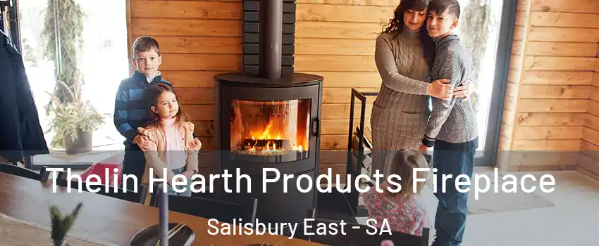  Thelin Hearth Products Fireplace Salisbury East - SA