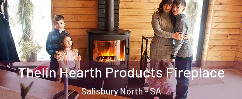  Thelin Hearth Products Fireplace Salisbury North - SA