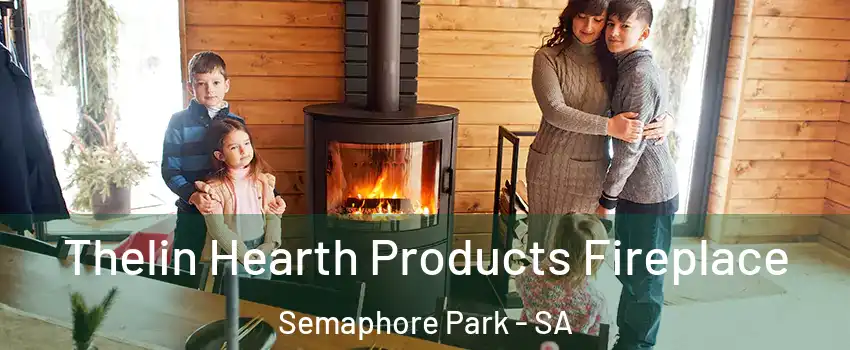  Thelin Hearth Products Fireplace Semaphore Park - SA