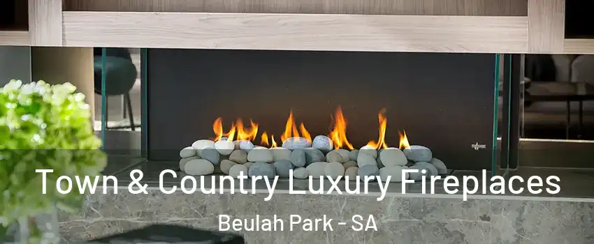 Town & Country Luxury Fireplaces Beulah Park - SA