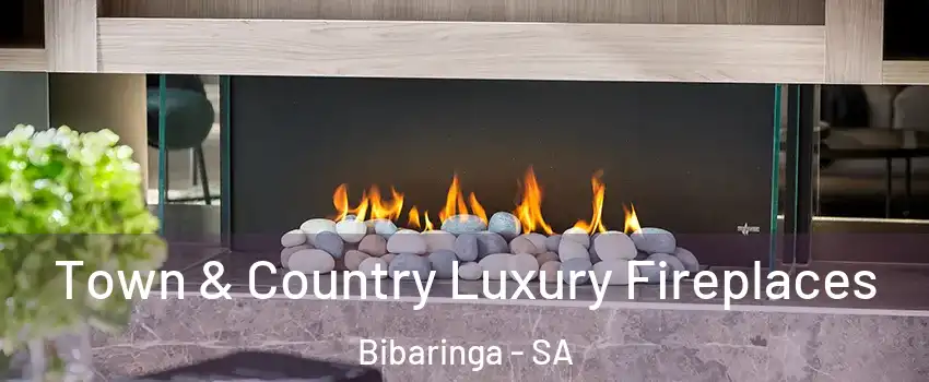 Town & Country Luxury Fireplaces Bibaringa - SA