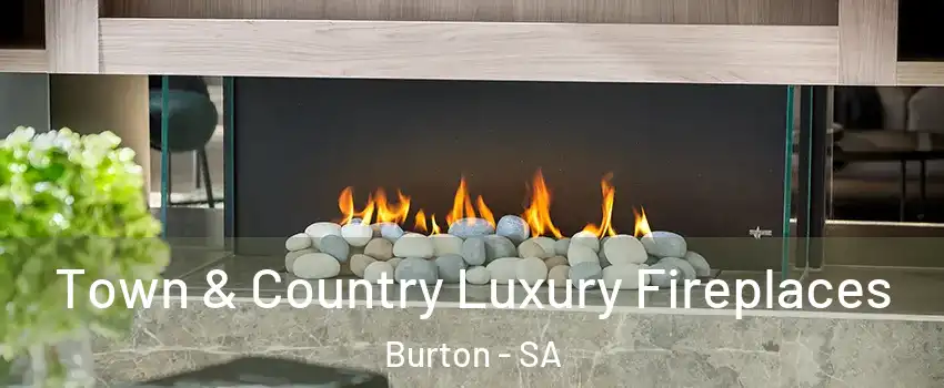 Town & Country Luxury Fireplaces Burton - SA