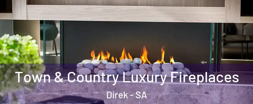 Town & Country Luxury Fireplaces Direk - SA