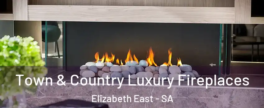 Town & Country Luxury Fireplaces Elizabeth East - SA