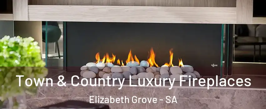 Town & Country Luxury Fireplaces Elizabeth Grove - SA