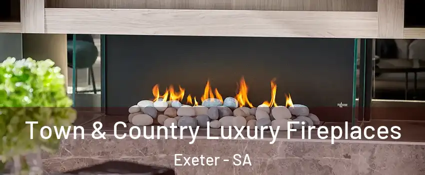 Town & Country Luxury Fireplaces Exeter - SA
