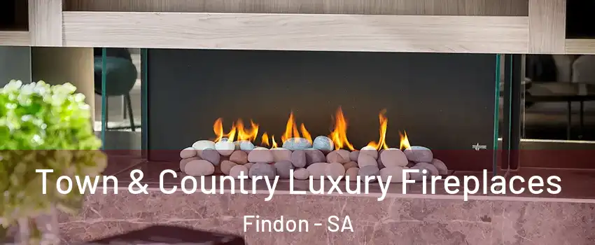 Town & Country Luxury Fireplaces Findon - SA