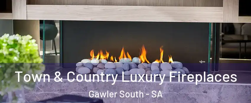 Town & Country Luxury Fireplaces Gawler South - SA