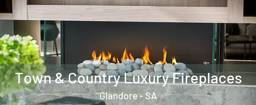 Town & Country Luxury Fireplaces Glandore - SA