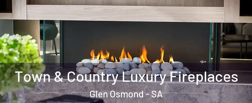 Town & Country Luxury Fireplaces Glen Osmond - SA
