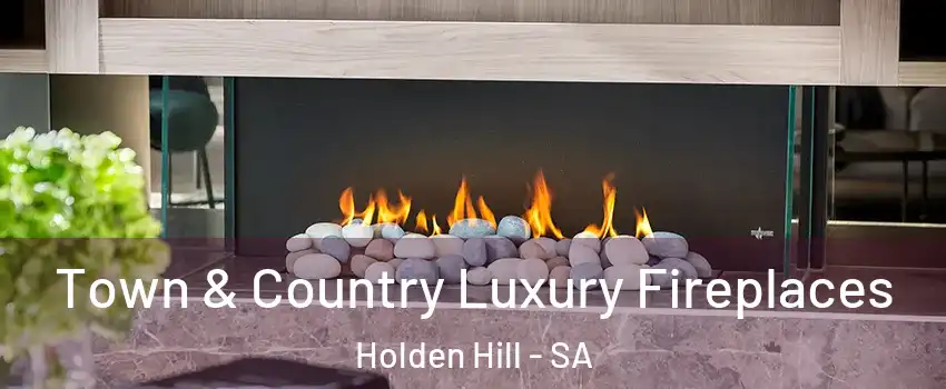 Town & Country Luxury Fireplaces Holden Hill - SA