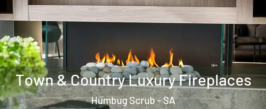 Town & Country Luxury Fireplaces Humbug Scrub - SA