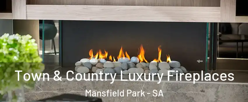  Town & Country Luxury Fireplaces Mansfield Park - SA