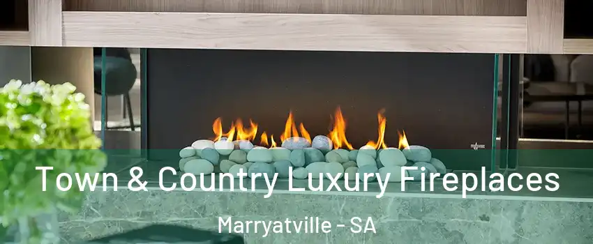  Town & Country Luxury Fireplaces Marryatville - SA