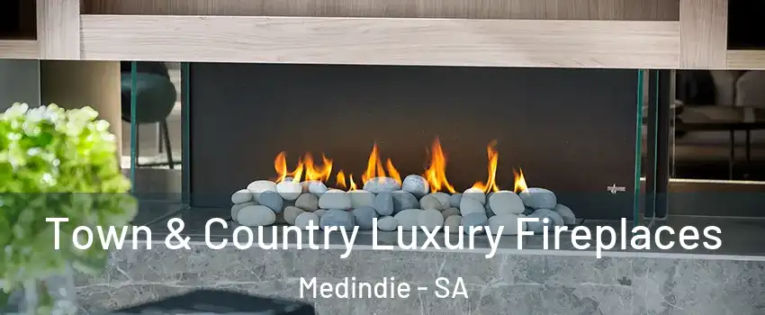  Town & Country Luxury Fireplaces Medindie - SA