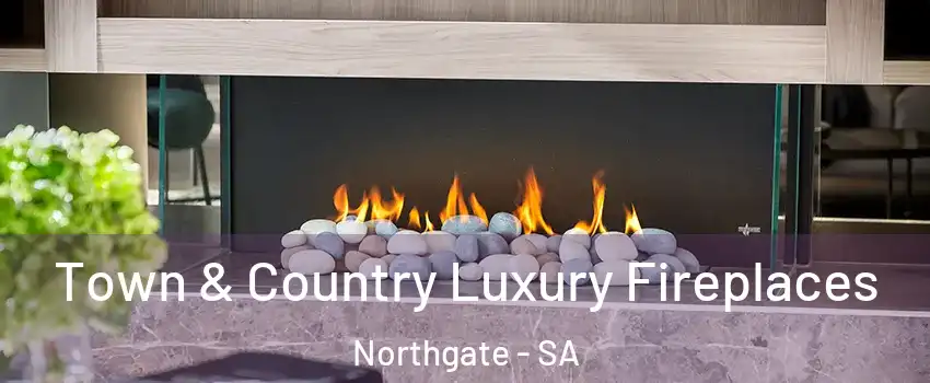  Town & Country Luxury Fireplaces Northgate - SA
