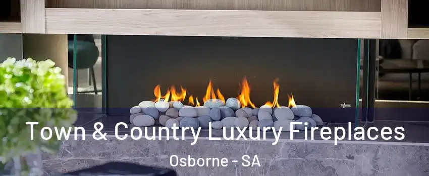  Town & Country Luxury Fireplaces Osborne - SA