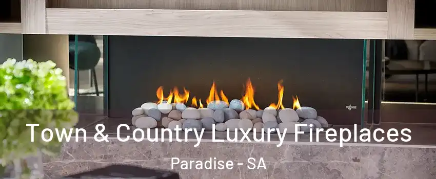  Town & Country Luxury Fireplaces Paradise - SA