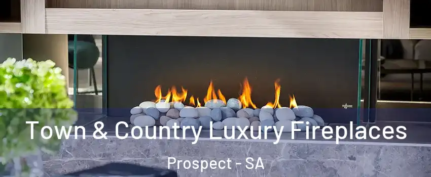  Town & Country Luxury Fireplaces Prospect - SA