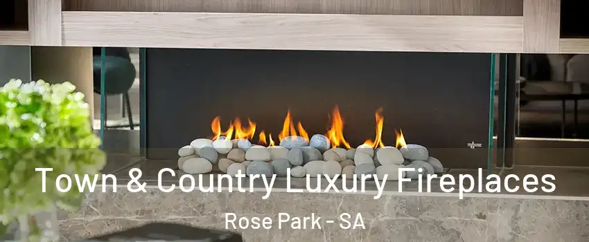  Town & Country Luxury Fireplaces Rose Park - SA